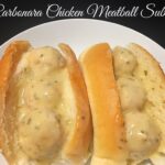 Carbonara Chicken Meatball Subs