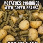 Potatoes & Green Beans