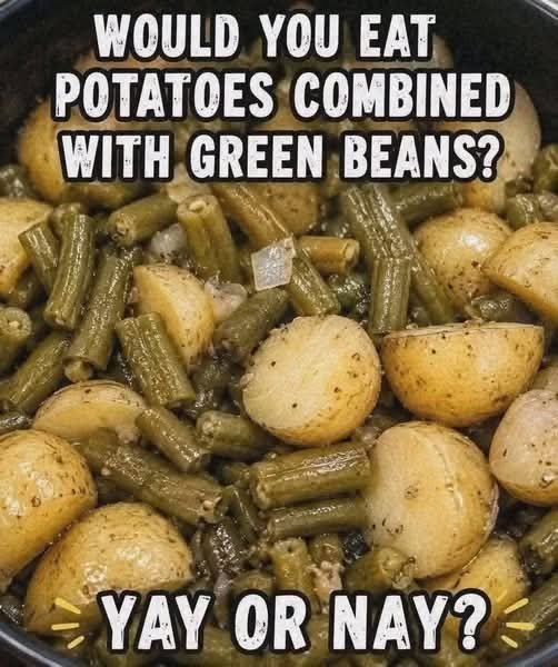 Potatoes & Green Beans